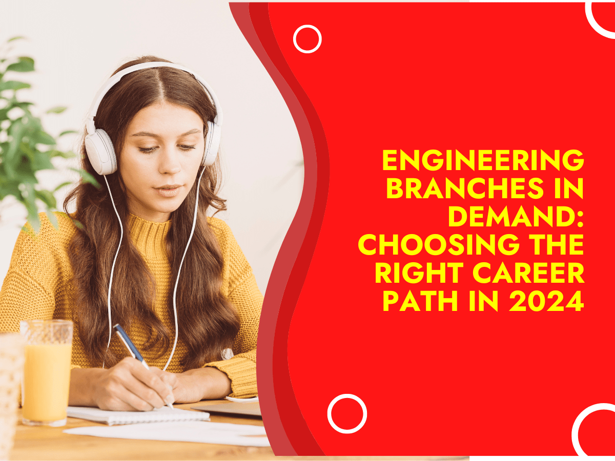 Engineering Branches in Demand: Choosing the Right Career Path in 2024